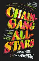 Chain-gang All-stars                                                                                                                                  <br><span class="capt-avtor"> By:Adjei-Brenyah, Nana Kwame                         </span><br><span class="capt-pari"> Eur:17,87 Мкд:1099</span>
